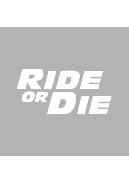 Ride Or Die Araba Stickeri Beyaz 18X8 cm