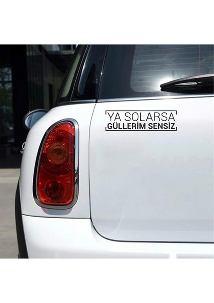 Ya Solarsa Güllerim Sensiz Araba Sticker Siyah 16X5 cm