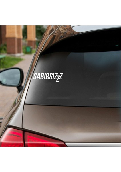 Sabırsızzz Araba Sticker Beyaz 17X5 cm fiyatları