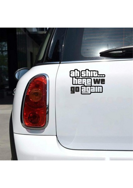 Ah Shit Here We Go Again Araba Sticker Siyah 18X13 cm