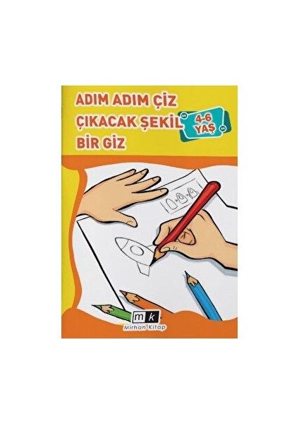 Adım Adım Çiz Çıkacak Şekil Bir Giz 4-6 Yaş - Mahmut Yılmaz