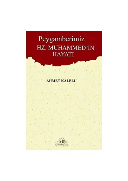 Peygamberimiz Hz. Muhammed'in Hayatı - Ahmet Kaleli