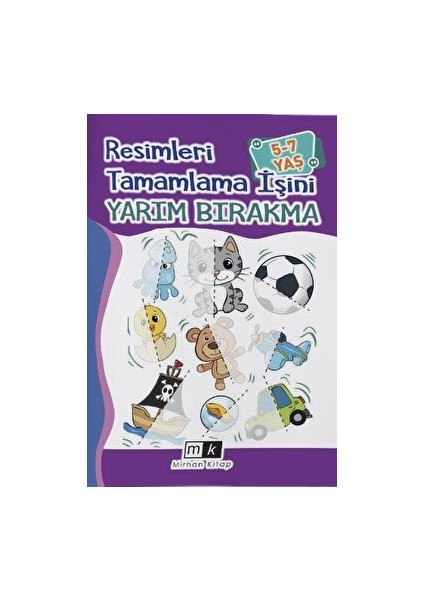 Resimleri Tamamla Işini Yarım Bırakma 5-7 Yaş - Mahmut Yılmaz