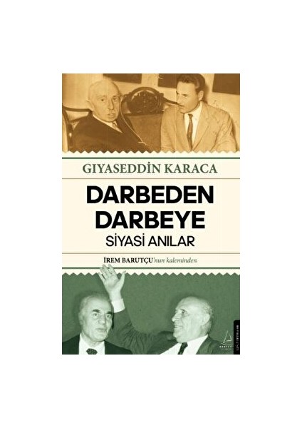 Darbeden Darbeye - Siyasi Anılar - Gıyaseddin Karaca