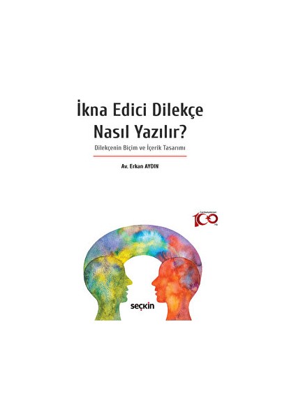 Ikna Edici Dilekçe Nasıl Yazılır? -Dilekçenin Biçim ve Içerik Tasarımı - Erkan Aydın