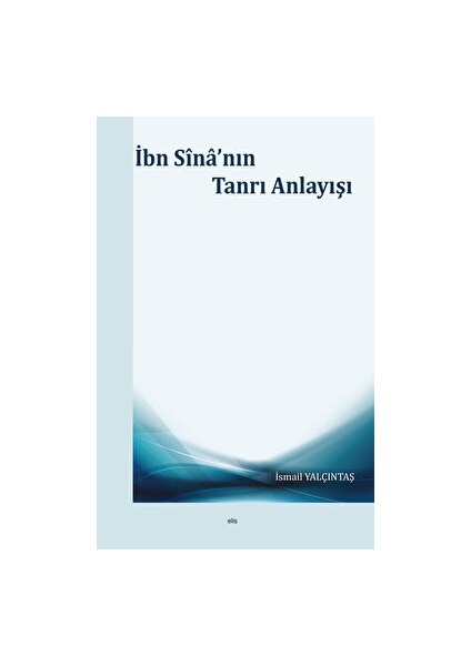 Ibn Sina'nın Tanrı Anlayışı - İsmail Yalçıntaş