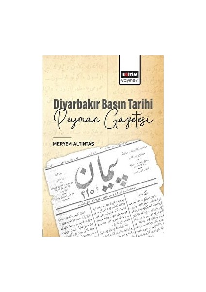 Diyarbakır Basın Tarihi Peyman Gazetesi - Meryem Altıntaş