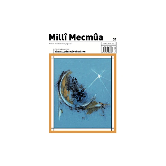 Milli Mecmua Dergisi Milli Mecmua Sayı: 31 Mart - Nisan 2023
