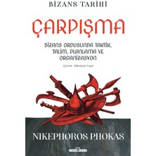 Çarpışma: Bizans Ordusunda Strateji, Talim ve Organizasyon - Jutinianus Nikephoros Phokas