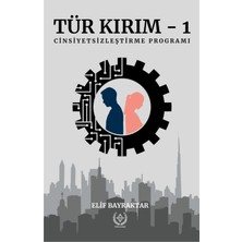 Tür Kırım - 1 Cinsiyetsizleştirme Programı - Elif Bayraktar