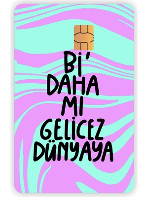 Quart Aksesuar Bi Daha Mı Gelicez Dünyaya Kart Kaplama Sticker Kart Etiketi