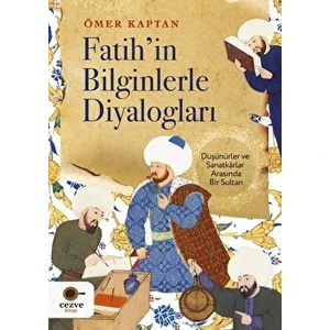 Fatih’in Bilginlerle Diyalogları - Ömer Kaptan
