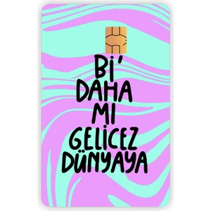 Quart Aksesuar Bi Daha Mı Gelicez Dünyaya Kart Kaplama Sticker Kart Etiketi