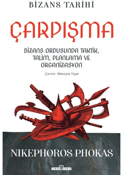 Çarpışma: Bizans Ordusunda Strateji, Talim ve Organizasyon - Jutinianus Nikephoros Phokas