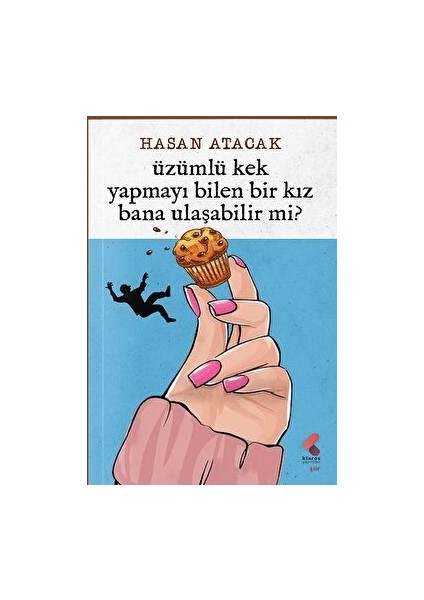 Üzümlü Kek Yapmayı Bilen Bir Kız Bana Ulaşabilir Mi? - Hasan Atacak