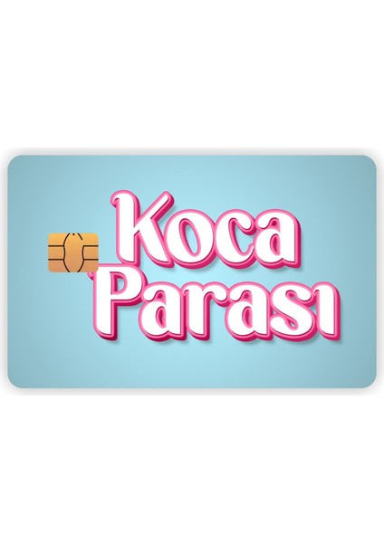Koca Parası Kart Kaplama Sticker Kart Etiketi