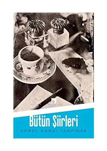 Bütün Şiirleri - Ahmet Hamdi Tanpınar