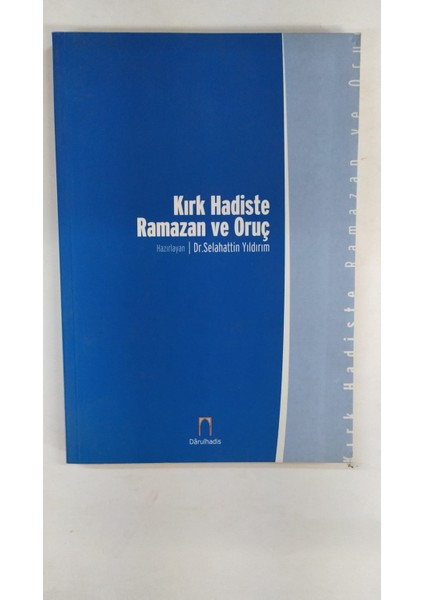 Kırk Hadiste Ramazan ve Oruç - Selahattin Yıldırım