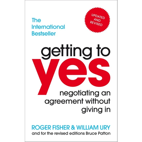 Getting To Yes: Negotiating An Agreement Without Giving In - Roger Fisher, William Ury