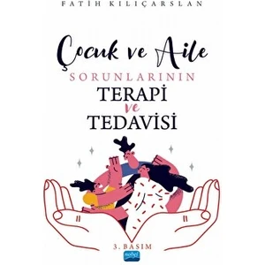 Çocuk ve Aile Sorunlarının Terapi ve Tedavisi - Fatih Kılıçarslan