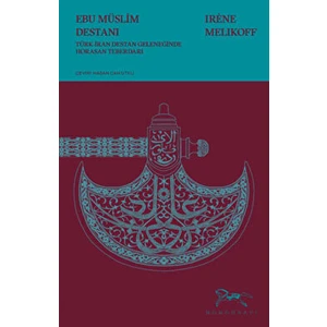 Ebu Müslim Destanı - Irene Melikoff
