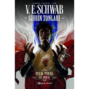 Sihrin Tonları - Çelik Prens: Asi Ordusu - V.E. Schwab