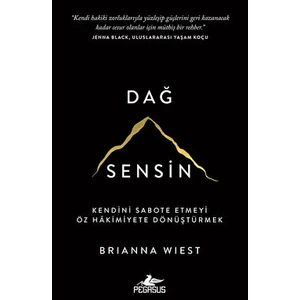Dağ Sensin - Kendini Sabote Etmeyi Öz Hakimiyete Dönüştürmek - Brianna Wiest