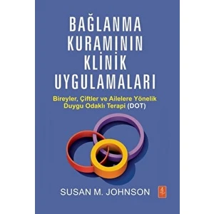 Bağlanma Kuramının Klinik Uygulamaları - Susan M. Johnson