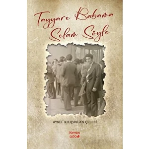 Tayyare Babama Selam Söyle - Aysel Kılıçaslan Çelebi