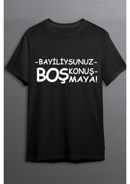 Bayiliysunuz Boş Konuşmaya Baskılı Pamuklu Likralı T-Shirt (Beyaz Yazılı Siyah