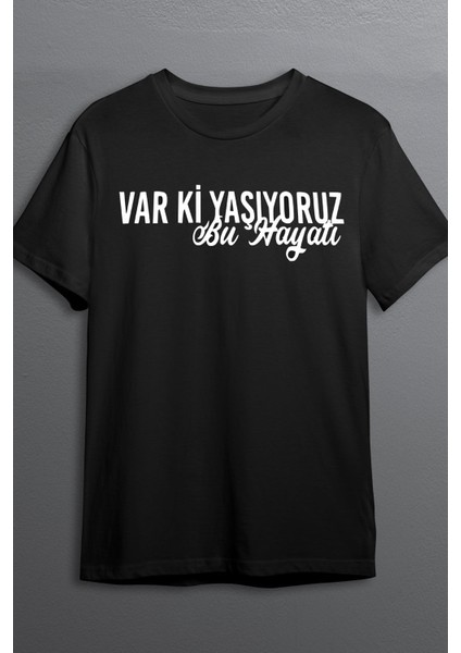 Var Ki Yaşıyoruz Baskılı Pamuklu Likralı T-Shirt (Beyaz Yazılı Siyah