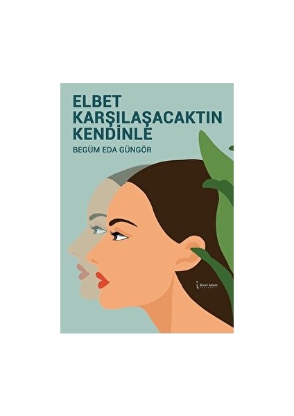 Elbet Karşılaşacaktın Kendinle - Begüm Eda Güngör