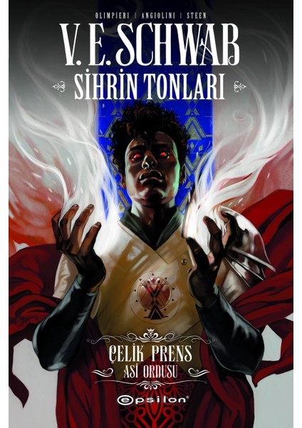 Sihrin Tonları - Çelik Prens: Asi Ordusu - V.E. Schwab