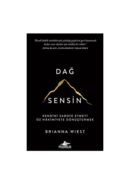 Dağ Sensin - Kendini Sabote Etmeyi Öz Hakimiyete Dönüştürmek - Brianna Wiest