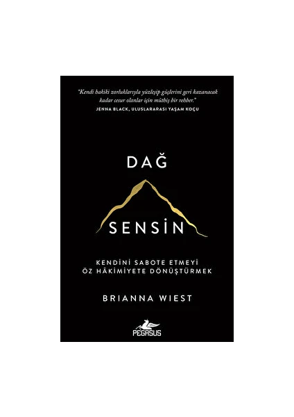 Dağ Sensin - Kendini Sabote Etmeyi Öz Hakimiyete Dönüştürmek - Brianna Wiest