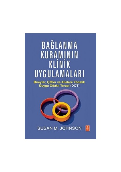 Bağlanma Kuramının Klinik Uygulamaları - Susan M. Johnson