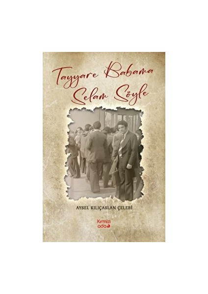 Tayyare Babama Selam Söyle - Aysel Kılıçaslan Çelebi