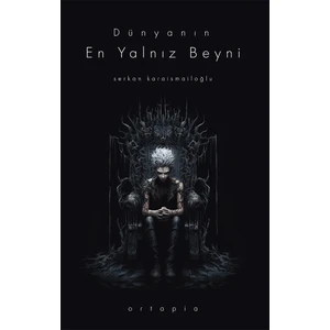 Dünyanın En Yalnız Beyni - Serkan Karaismailoğlu