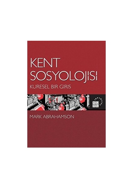 Kent Sosyolojisi - Küresel Bir Giriş - Mark Abrahamson