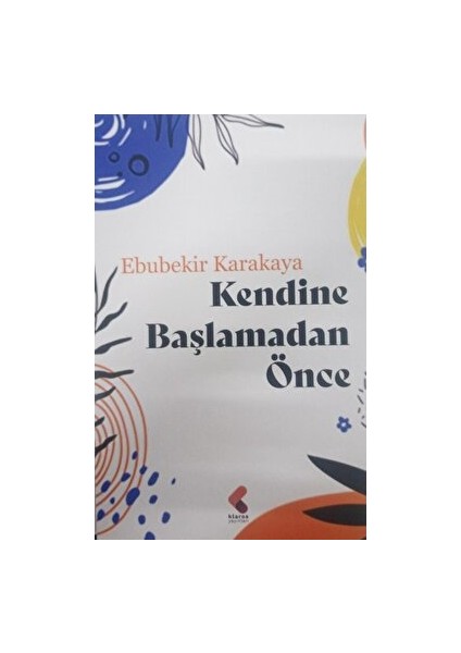 Kendine Başlamadan Önce - Ebubekir Karakaya