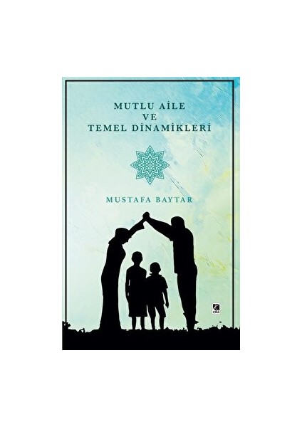 Mutlu Aile ve Temel Dinamikleri - Mustafa Baytar