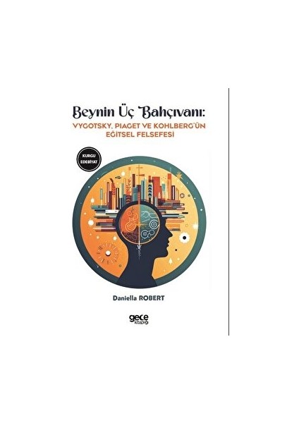 Beynin Üç Bahçıvanı - Lawrence Kohlberg