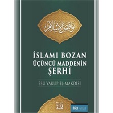 Islamı Bozan Üçüncü Maddenin Şerhi - Ebu Yakup El-Makdisi