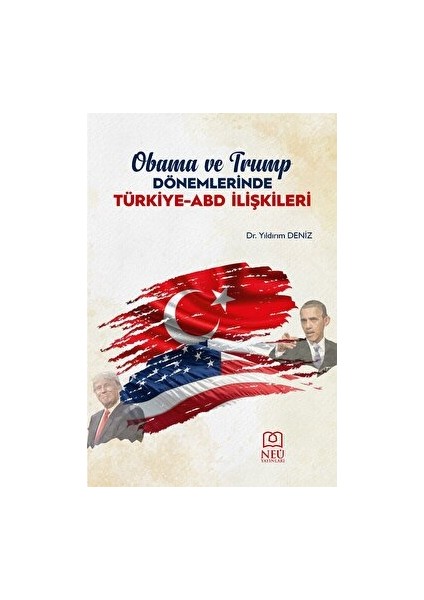 Obama ve Trump Dönemlerinde Türkiye-Abd Ilişkileri - Yıldırım Deniz
