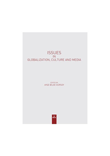Issues In Globalızatıon, Culture And Medıa - Ayşe Bilge Gürsoy