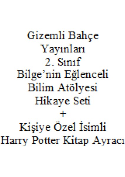 2. Sınıf Hikaye Kitabı Seti Gizemli Bahçe Yayınları Bilge'nin Eğlenceli Bilim Atölyesi Yeni + Kişiye Özel Isimli Harry Potter Kitap Ayracı fiyatları