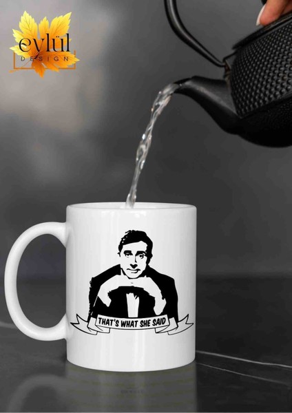 The Office Michael Scott That's What She Said Özel Tasarım Baskılı Kupa Bardak Çay Kahve Bardağı fiyatları