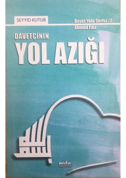 Davetçinin Yol Azığı, Seyyid Kutub, Ahmed Faiz,