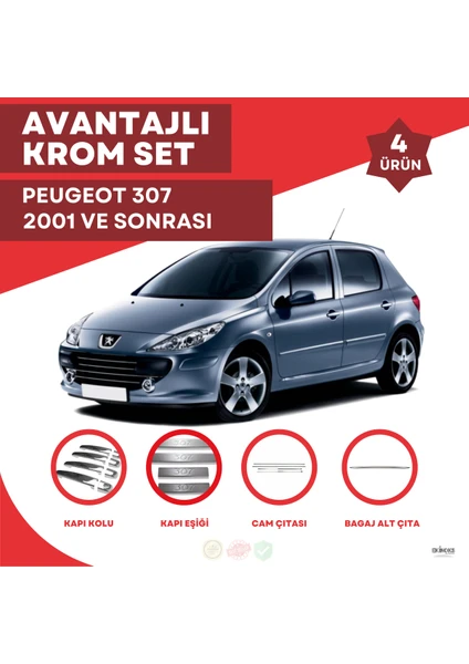 Bay Art Decor Peugeot 307 Avantajlı Krom Set 2001 ve Sonrası -4ürün- Paslanmaz Çelik