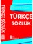 Türkçe Sözlük-Atasözleri-Yazım Kılavuzu-Eş Anlamlı,Zıt Anlamlı Ve Eş Sesli Kelimeler Sözlüğü 3